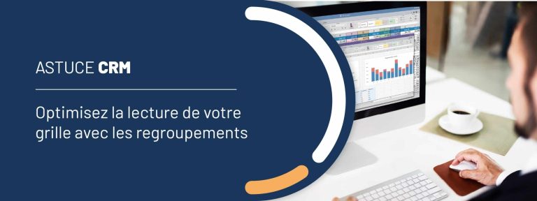 Astuce CRM : optimisez la lecture de votre grille avec les regroupements