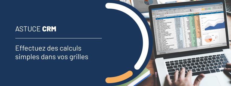 Astuce CRM : effectuez des calculs simples dans vos grilles