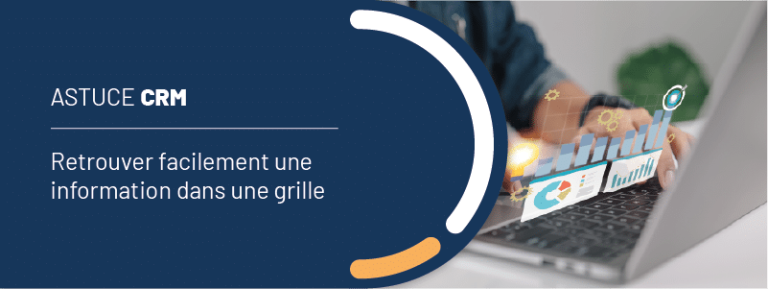 Astuce CRM : retrouver facilement une information dans une grille